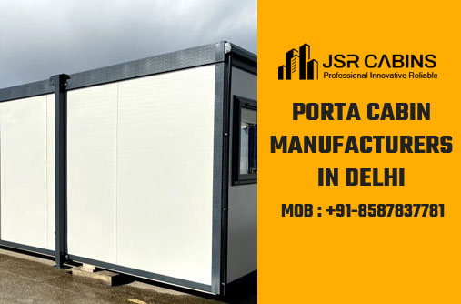 Porta Cabin Manufacturers in Delhi