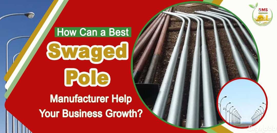 HOW CAN A BEST SWAGED POLE MANUFACTURER HELP YOUR