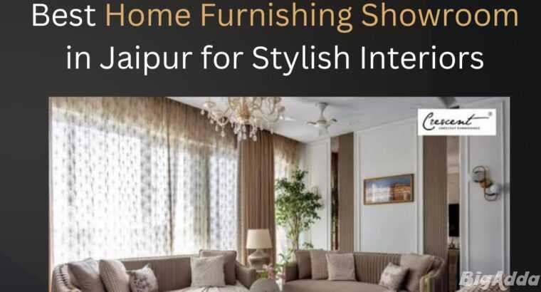 Best Home Furnishing Showroom in Jaipur for Stylis