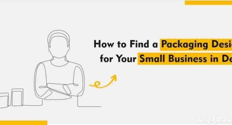 How to Find a Packaging Designer for Your Delhi