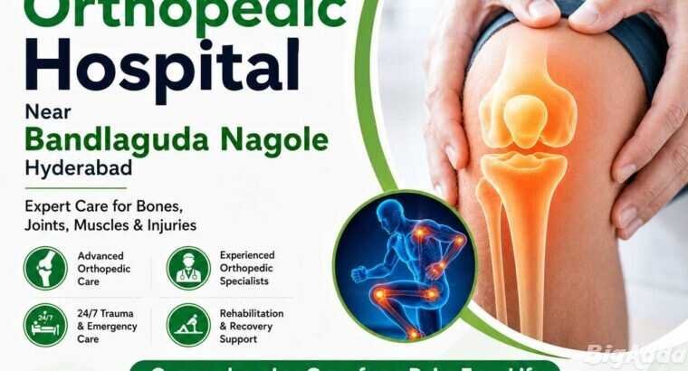 Orthopedic Hospital Near Bandlaguda Nagole Hyderabad