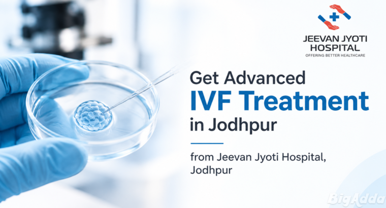 Get Advanced IVF Treatment in Jodhpur from Jeevan