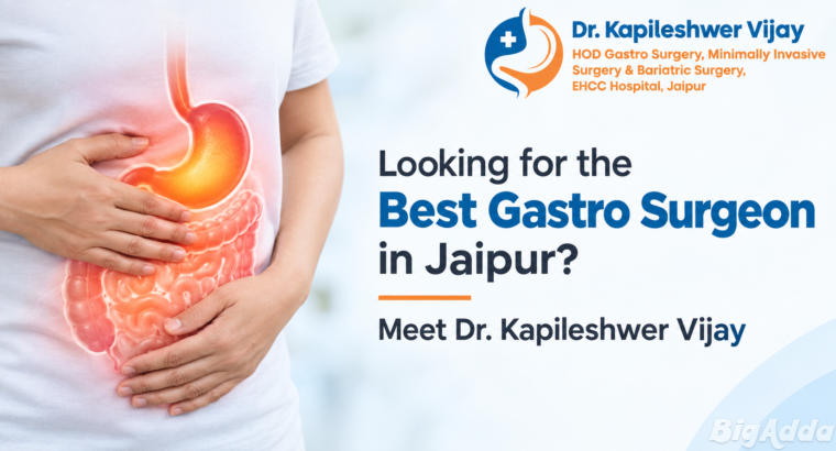 Looking for the Best Gastro Surgeon in Jaipur?