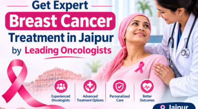 Get Expert Breast Cancer Treatment in Jaipur