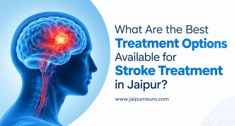 Best Treatment Options Available for Stroke