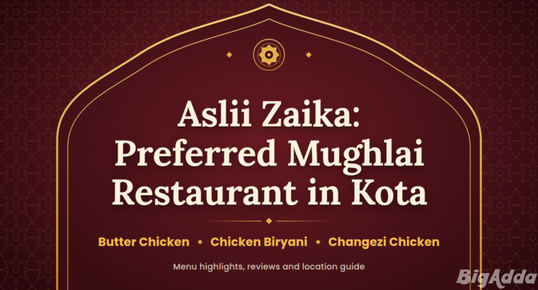 Aslii Zaika Non Veg Mughlai restaurant in Kota